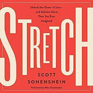 Stretch: Unlock the Power of Less - and Achieve More Than You Ever Imagined [Audiobook]