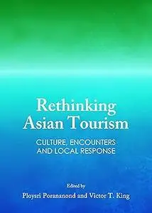Rethinking Asian Tourism: Culture, Encounters and Local Response