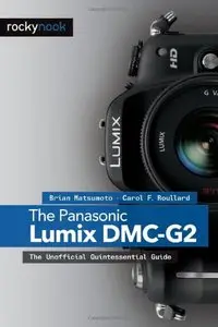 The Panasonic Lumix DMC-G2: The Unofficial Quintessential Guide