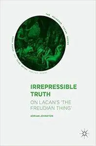 Irrepressible Truth: On Lacan’s ‘The Freudian Thing’