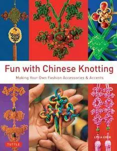 Fun with Chinese Knotting: Making Your Own Fashion Accessories & Accents