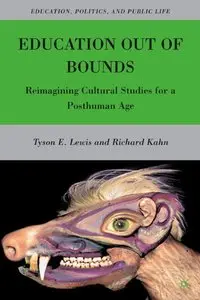 Education Out of Bounds: Reimagining Cultural Studies for a Posthuman Age (Repost)