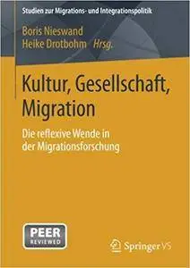 Kultur, Gesellschaft, Migration.: Die reflexive Wende in der Migrationsforschung