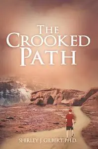 «The Crooked Path» by Ph.D. Shirley Gilbert