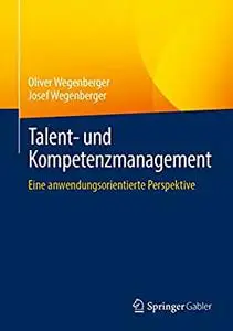Talent- und Kompetenzmanagement: Eine anwendungsorientierte Perspektive