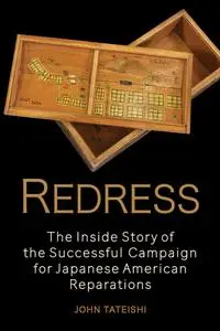 Redress: The Inside Story of the Successful Campaign for Japanese American Reparations