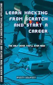 Learn Hacking From Scratch and Start a career