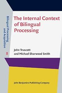 The Internal Context of Bilingual Processing