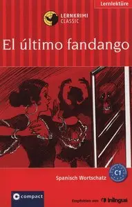 El último fandango. Compact Lernkrimi Spanisch. Wortschatz Niveau C1: Spanisch Wortschatz C1