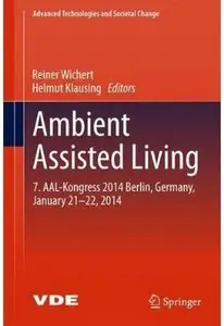 Ambient Assisted Living: 7. AAL-Kongress 2014 Berlin, Germany, January 21-22, 2014