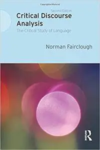 Critical Discourse Analysis: The Critical Study of Language