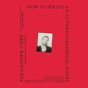 How to Write an Autobiographical Novel: Essays [Audiobook]
