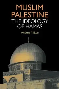 Andrea Nusse - Muslim Palestine: The Ideology of Hamas
