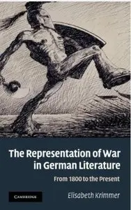 The Representation of War in German Literature: From 1800 to the Present