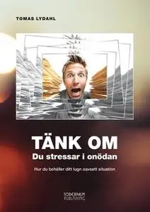 «Tänk om - Du stressar i onödan» by Tomas Lydahl