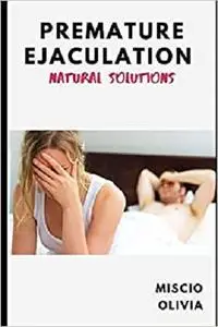 PREMATURE EJACULATION NATURAL SOLUTIONS