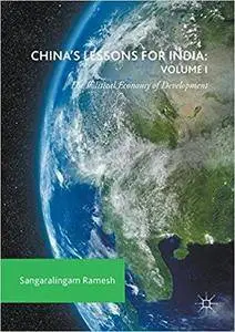 China's Lessons for India: Volume I: The Political Economy of Development