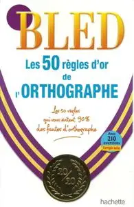 Daniel Berlion, "Les 50 règles d'or de l'orthographe"