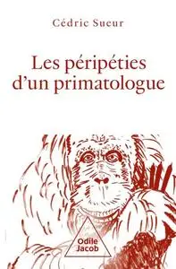 Cédric Sueur, "Les péripéties d'un primatologue"