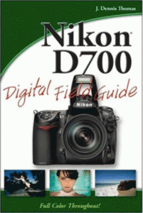 Nikon D700 Digital Field Guide by J. Dennis Thomas