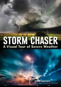 Storm Chaser: A Visual Tour of Severe Weather