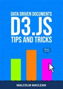 D3 Tips and Tricks v 3.x: Interactive Data Visualization in a Web Browser