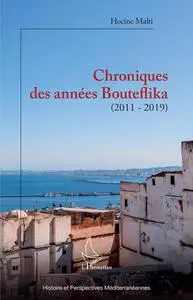 Hocine Malti, "Chroniques des années Bouteflika (2011 – 2019)"