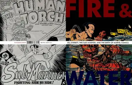 Fire and Water - Bill Everett, The Sub-Mariner, and the Birth of Marvel Comics HC (2010)