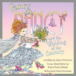 «Fancy Nancy and the Wedding of the Century» by Jane O'Connor