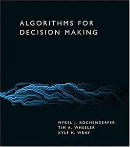 Algorithms for Decision Making (The MIT Press)