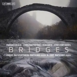 Danae Papamattheou-Matschke & Uwe Matschke - Bridges: Works for Violin and Piano by Greek Composers (2023) [24/96]