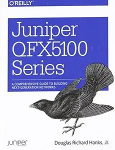 Juniper QFX5100 Series: A Comprehensive Guide to Building Next-Generation Networks (Repost)