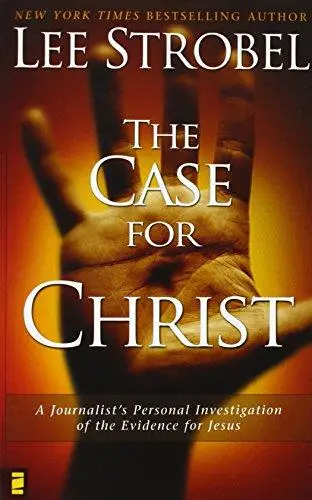 The Case for Christ: A Journalist's Personal Investigation of the Evidence for Jesus