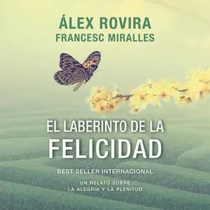 «El laberinto de la felicidad» by Álex Rovira,Francesc Miralles