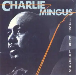 Charles Mingus - Just for Laughs (1977) {That's Jazz TJ043 rel 1990}