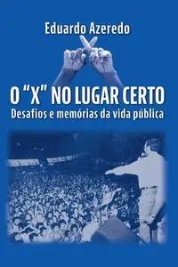 «O “x” no lugar certo» by Eduardo Azeredo