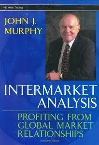 Intermarket Analysis: Profiting from Global Market Relationships 