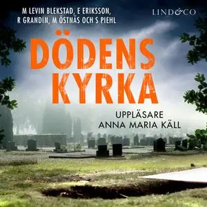 «Dödens kyrka» by Erik Eriksson,Margaretha Levin Blekastad,Magnus Östnäs,Sofi Piel,Richard Grandin