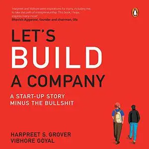 Let's Build a Company: A Start-Up Story Minus the Bulls--t [Audiobook]