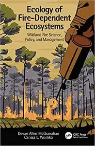 Ecology of Fire-Dependent Ecosystems: Wildland Fire Science, Policy, and Management