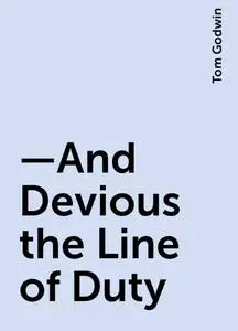 «—And Devious the Line of Duty» by Tom Godwin