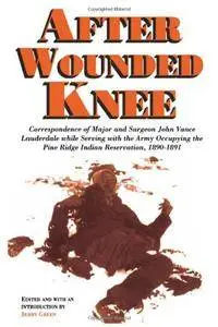 After Wounded Knee: Correspondence of Major and Surgeon John Vance Lauderdale while Serving