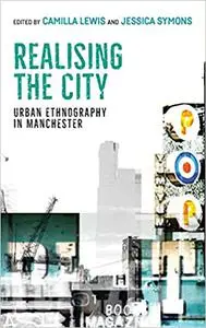 Realising the city: Urban ethnography in Manchester