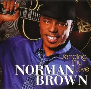 Norman Brown - Sending My Love (2010) {PKR-31327-2} [Repost]