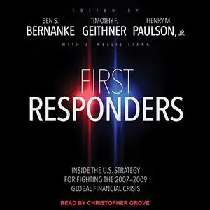 First Responders: Inside the U.S. Strategy for Fighting the 2007-2009 Global Financial Crisis [Audiobook]