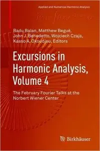 Excursions in Harmonic Analysis, Volume 4: The February Fourier Talks at the Norbert Wiener Center