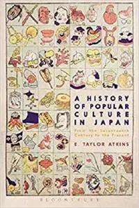 A History of Popular Culture in Japan: From the Seventeenth Century to the Present