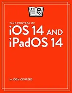 Take Control of iOS 14 and iPadOS 14