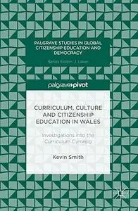 Curriculum, Culture and Citizenship Education in Wales: Investigations into the Curriculum Cymreig (Repost)