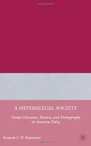 A Hypersexual Society: Sexual Discourse, Erotica, and Pornography in America Today